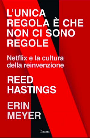 L'unica regola è che non ci sono regole - Reed Hastings Erin Meyer