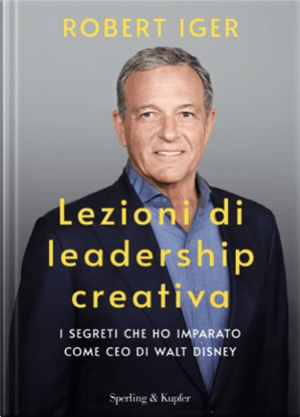 Lezioni di leadership creativa - Robert Iger